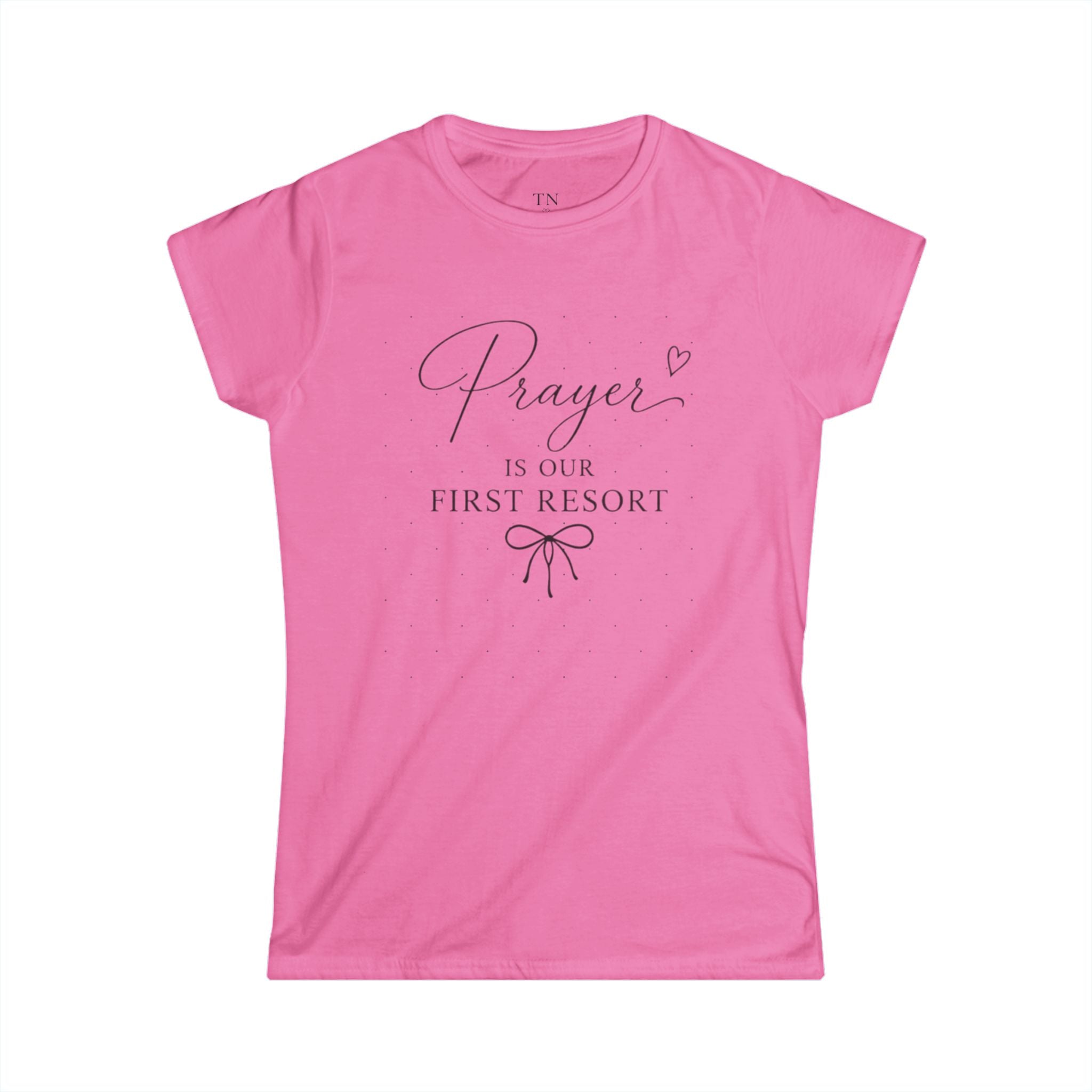 Prayer Is Our First Resort Women's Tee