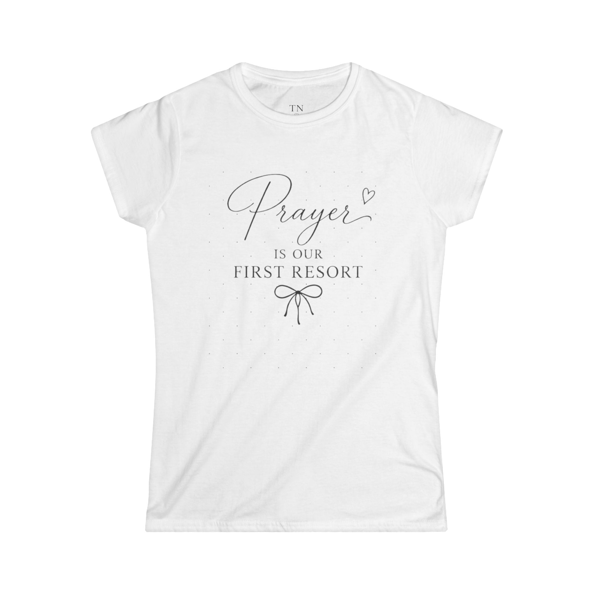 Prayer Is Our First Resort Women's Tee