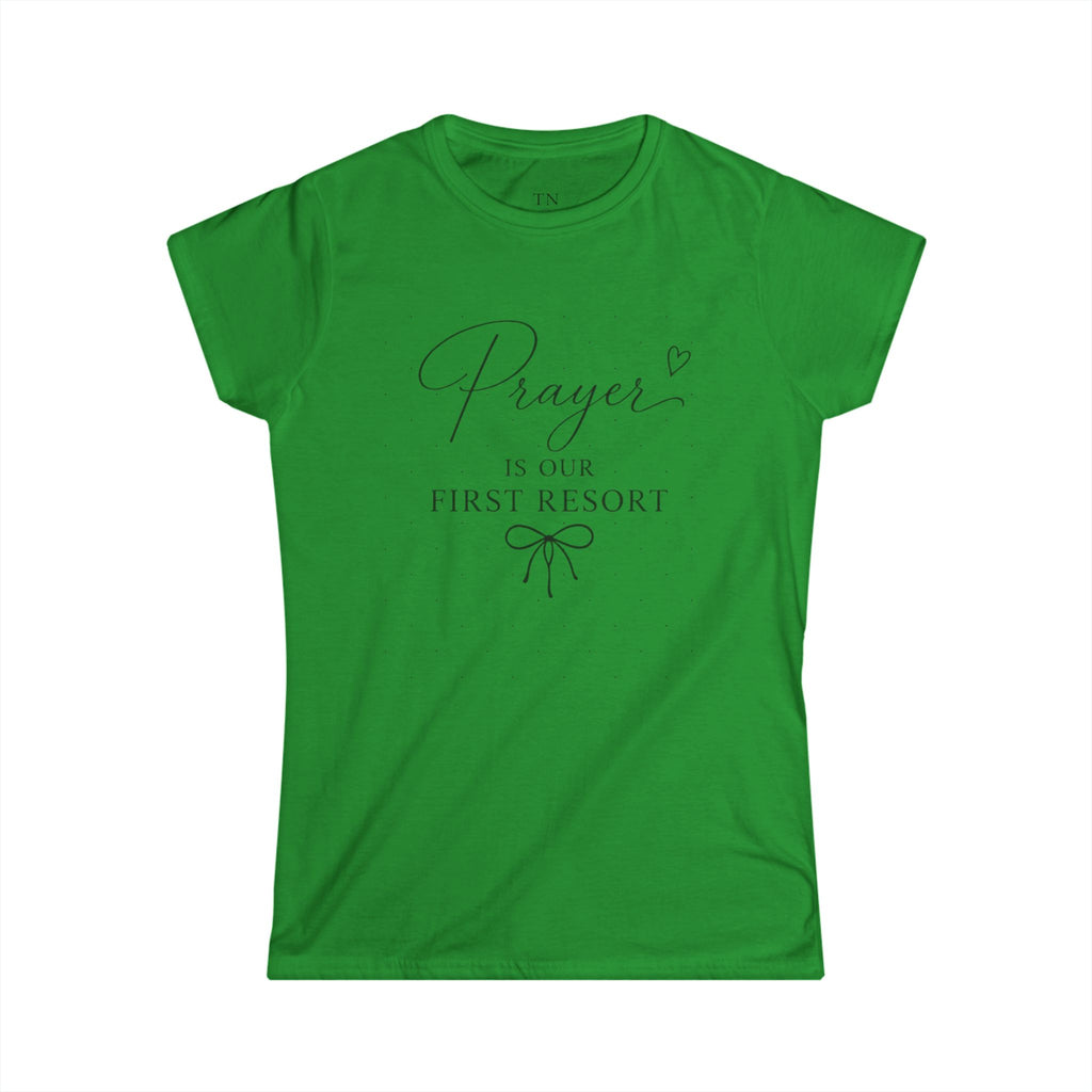 Prayer Is Our First Resort Women's Tee